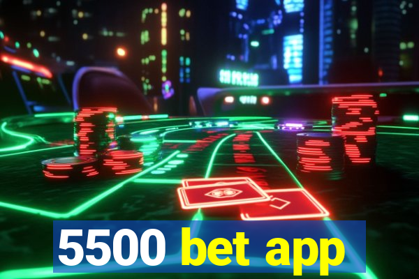 5500 bet app